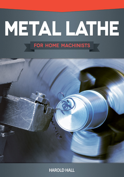 Harold Hall — Metal Lathe for Home Machinists