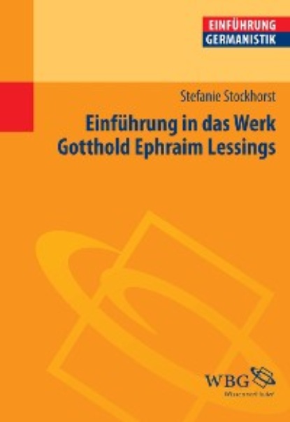 

Einführung in das Werk Gotthold Ephraim Lessings