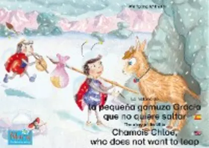 Обложка книги La historia de la pequeña gamuza Gracia que no quiere saltar. Español-Inglés. / The story of the little Chamois Chloe, who does not want to leap. Spanish-English., Wolfgang Wilhelm