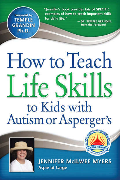 Jennifer McIlwee Myers - How to Teach Life Skills to Kids with Autism or Asperger's