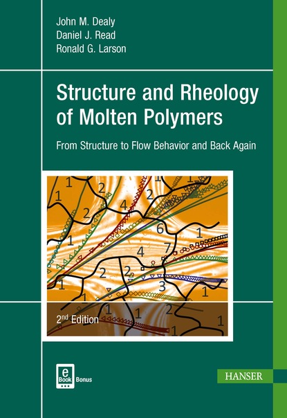 John M. Dealy - Structure and Rheology of Molten Polymers 2E