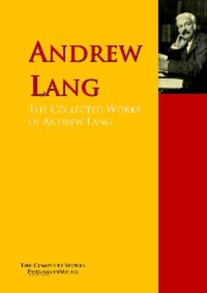 Andrew Lang - The Collected Works of Andrew Lang