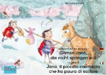 Обложка книги Die Geschichte von der kleinen Gämse Jana, die nicht springen will. Deutsch-Italienisch. / La storia di Jana, il piccola camoscio che ha paura di saltare. Tedesco-Italiano., Wolfgang Wilhelm