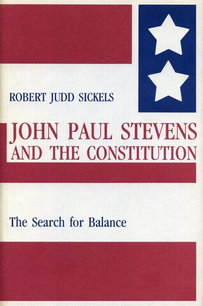 

John Paul Stevens and the Constitution