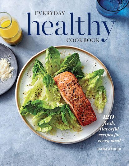 Dana Jacobi — Everyday Healthy Cookbook