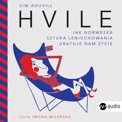 Siw Aduvill - Hvile. Jak norweska sztuka leniuchowania uratuje nam życie