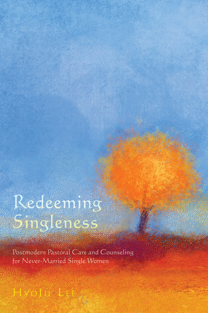 Rev. HyoJu Lee Ph.D — Redeeming Singleness