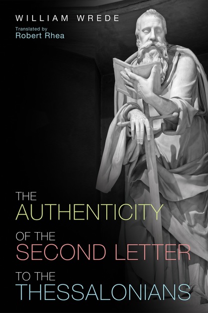 William Wrede — The Authenticity of the Second Letter to the Thessalonians