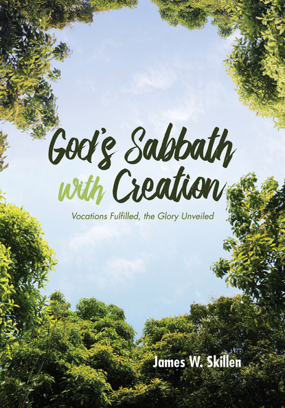 James W. Skillen — God’s Sabbath with Creation