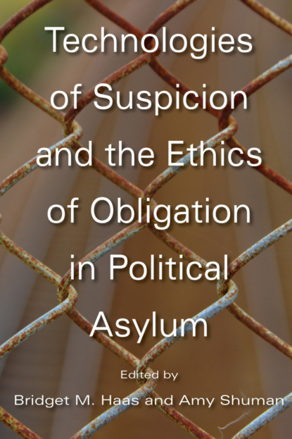 Группа авторов - Technologies of Suspicion and the Ethics of Obligation in Political Asylum