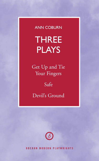 

Coburn Three Plays: Get Up and Tie Your Fingers, Safe, Devil's Ground