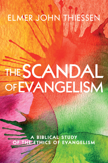 Elmer John Thiessen - The Scandal of Evangelism