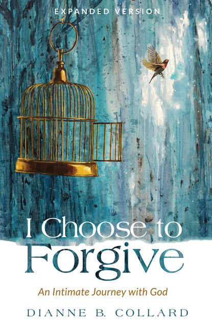 Dianne B. Collard — I Choose to Forgive