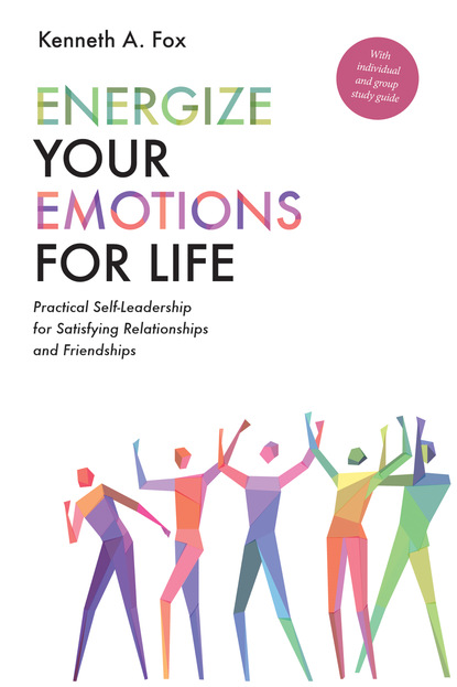 Kenneth A. Fox — Energize Your Emotions for Life