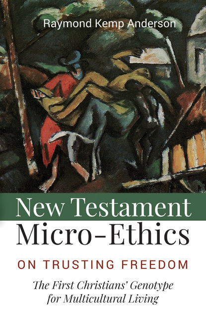 Raymond Kemp Anderson — New Testament Micro-Ethics