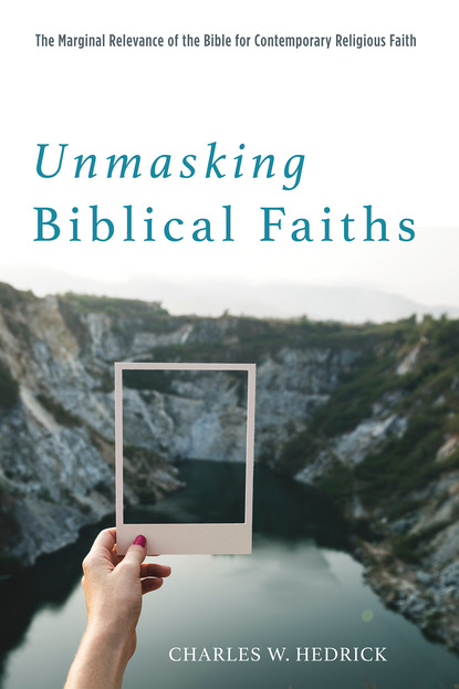 Charles W. Hedrick - Unmasking Biblical Faiths