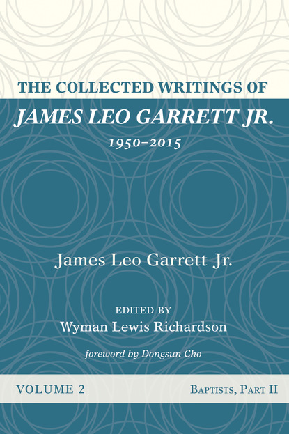 James Leo Garrett Jr. - The Collected Writings of James Leo Garrett Jr., 1950–2015: Volume Two