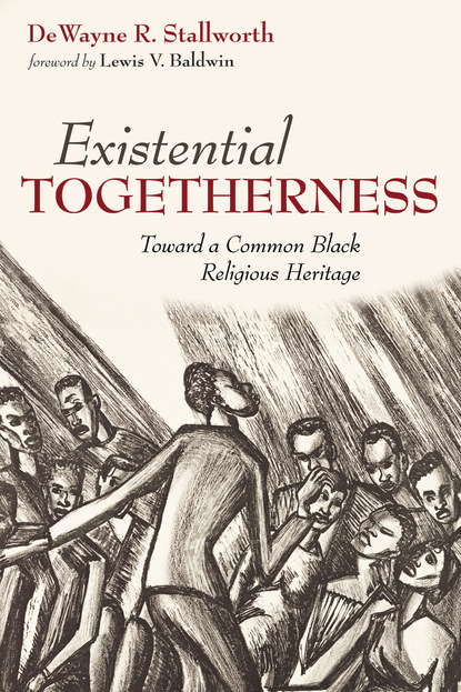 DeWayne R. Stallworth — Existential Togetherness