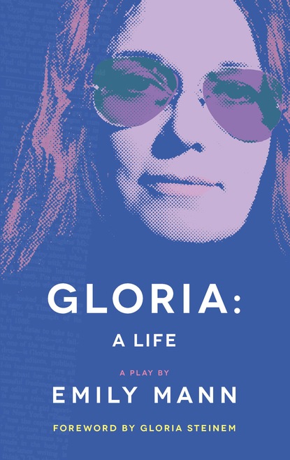 Emily Mann — Gloria: A Life (TCG Edition)