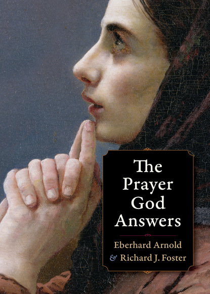 Richard J. Foster — The Prayer God Answers