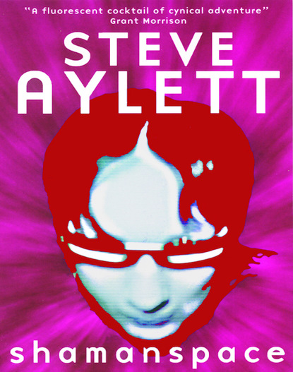 Steve Aylett — Shamanspace