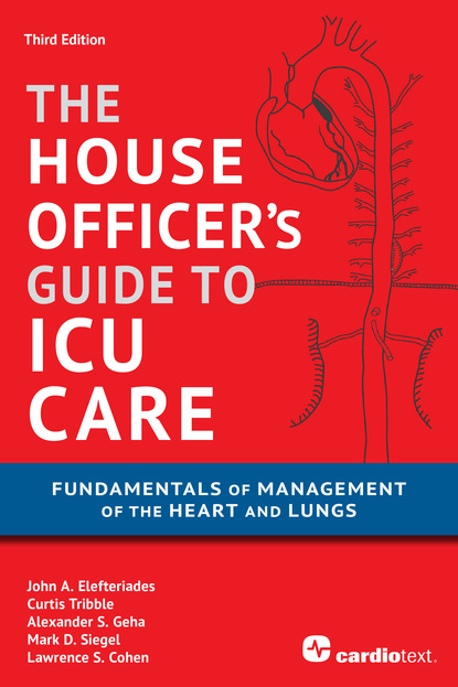 John A. Elefteriades - House Officer's Guide to ICU Care: Fundamentals of Management of the Heart and Lungs