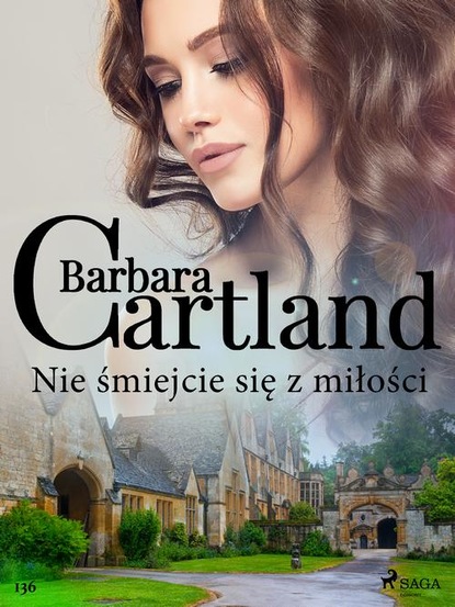 

Nie śmiejcie się z miłości - Ponadczasowe historie miłosne Barbary Cartland