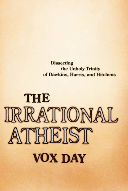 Vox Day — The Irrational Atheist