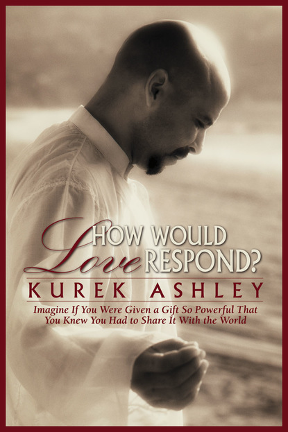 Kurek Ashley — How Would Love Respond?