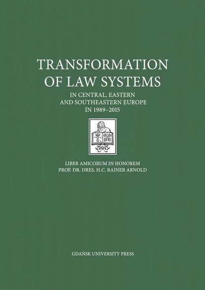 Группа авторов - Transformation of Law Systems in Central, Eastern and Southeastern Europe in 1989–2015