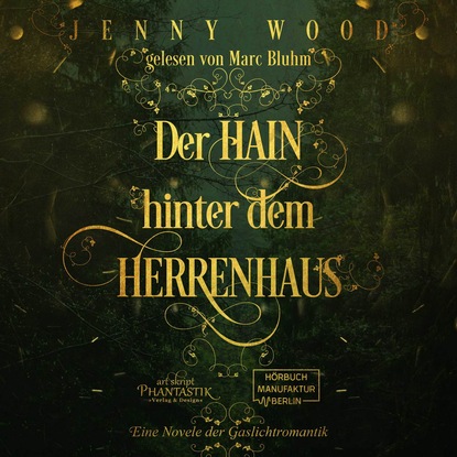 Jenny  Wood - Der Hain hinter dem Herrenhaus - Eine Novelle der Gaslichtromantik (ungekürzt)