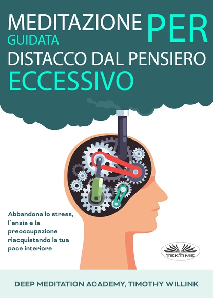 Обложка книги Meditazione Guidata Per Distacco Dal Pensiero Eccessivo, Timothy Willink