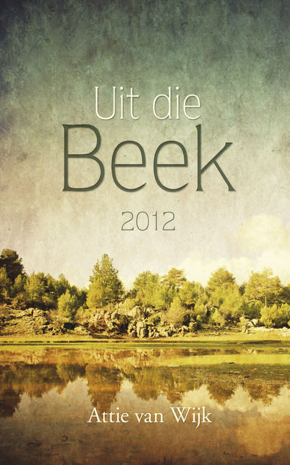 Attie van Wijk — Uit die Beek 2012