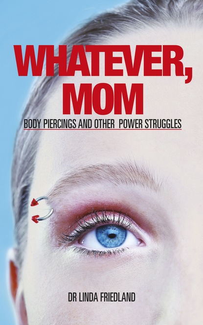 Dr Linda Friedland - Whatever, Mom