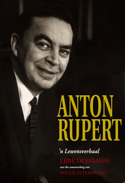 

Anton Rupert: 'n lewensverhaal