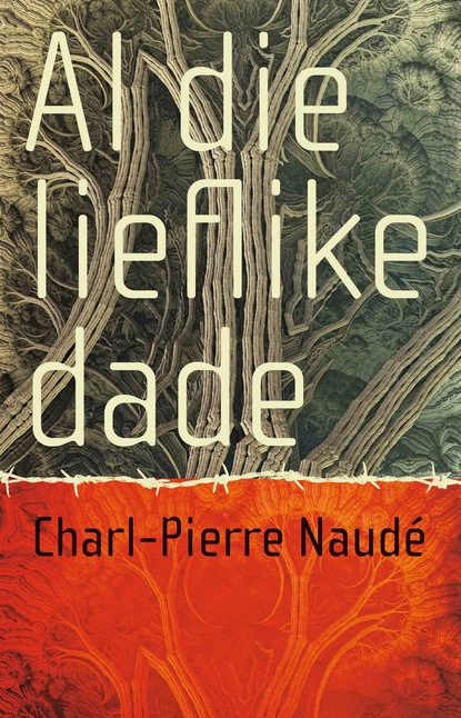 Charl-Pierre Naudé - Al die lieflike dade