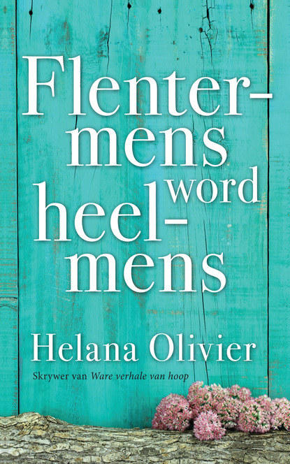 Helena Olivier — Flentermens word heelmens