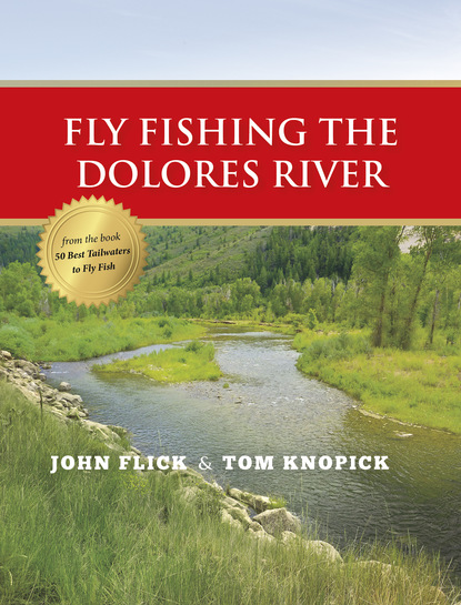 John Flick - Fly Fishing the Dolores River