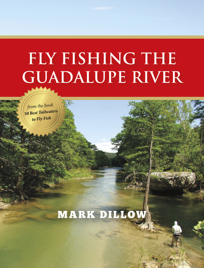 Mark Dillow - Fly Fishing the Guadalupe River