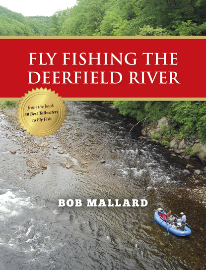 Bob Mallard - Fly Fishing the Deerfield River