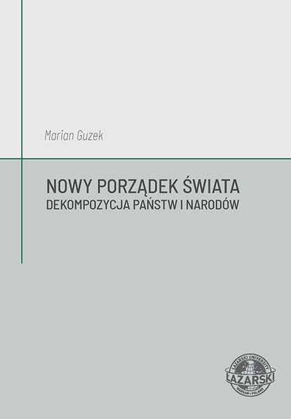 Marian Guzek - Nowy Porządek Świata. Dekompozycja państw i narodów