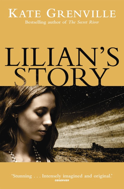 Kate  Grenville - Lilian's Story