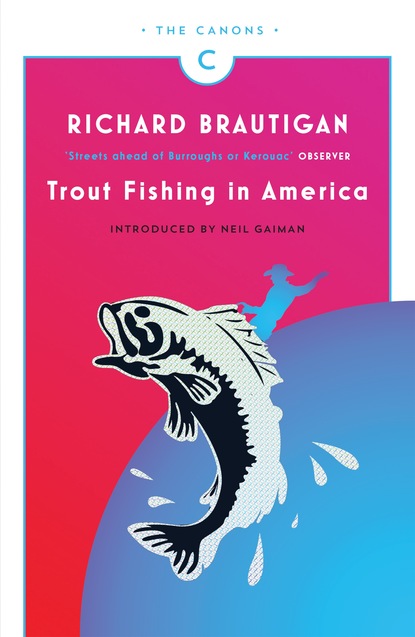 Richard Brautigan - Trout Fishing in America