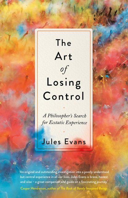 Jules Evans - The Art of Losing Control