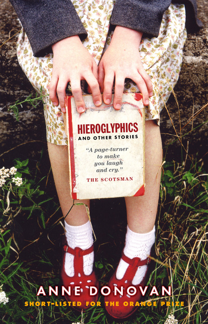 Anne  Donovan - Hieroglyphics And Other Stories