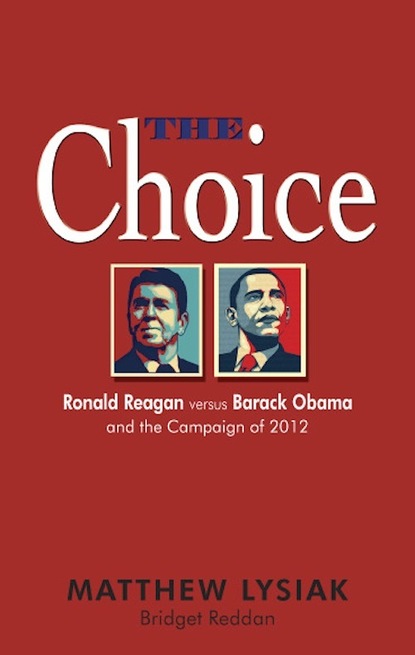 

The Choice: Ronald Reagan Versus Barack Obama and the Campaign of 2012