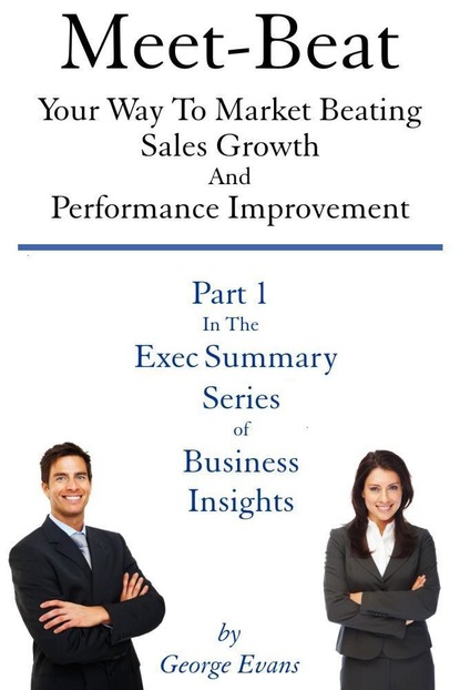 George Eyre Evans - Meet-Beat Your Way To Market Beating Sales Growth And Performance Improvement