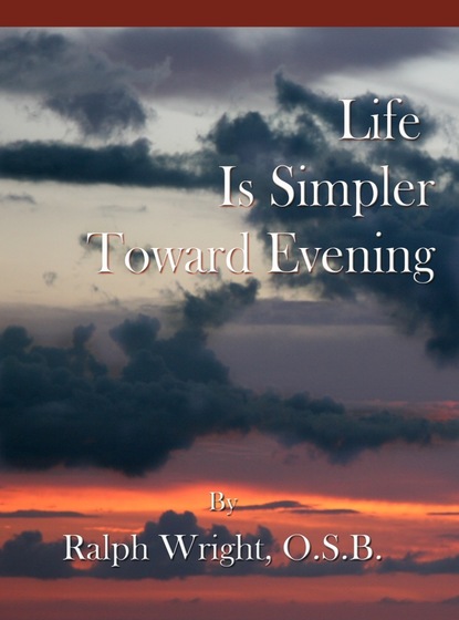 

Life Is Simpler Toward Evening