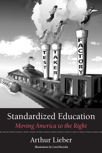 Arthur OSB Lieber - Standardized Education: Moving America to the Right