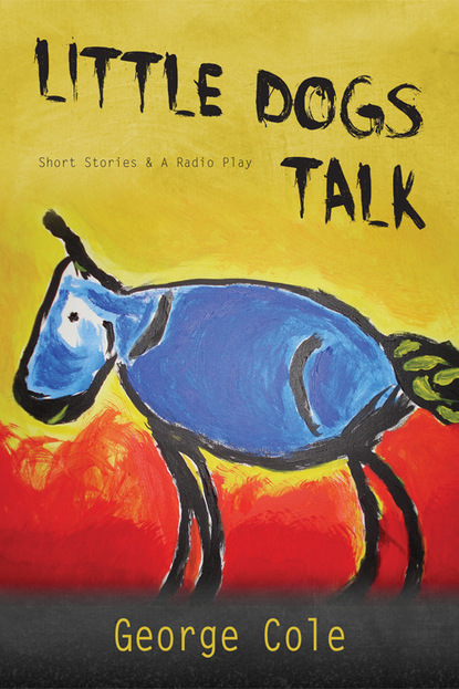 George M.D. Cole - Little Dogs Talk